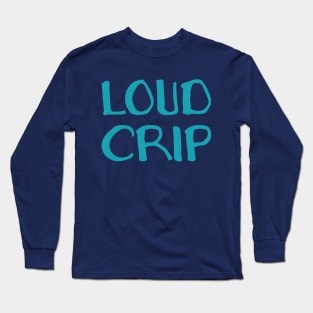 Loud Crip (Hand) Long Sleeve T-Shirt